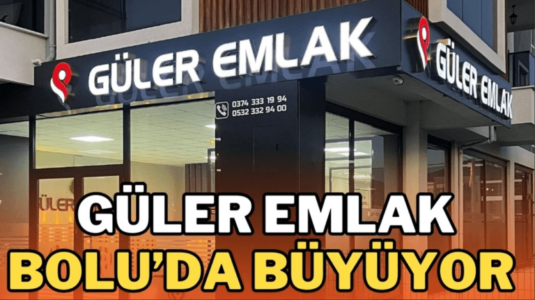 Güler Emlak Bolu’da hızla büyüyor!
