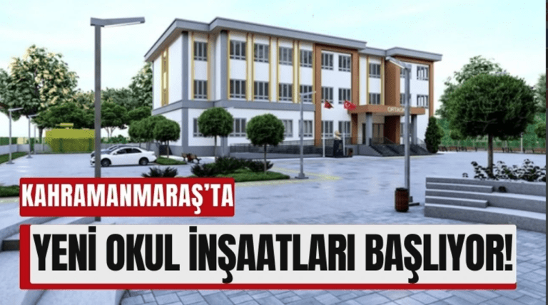 Kahramanmaraş’ta Eğitim Seferberliği: Yeni Okul Projeleri Başladı