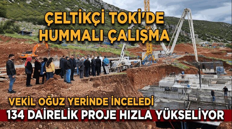 Çeltikçi TOKİ’de hummalı çalışma 134 dairelik proje hızla yükseliyor