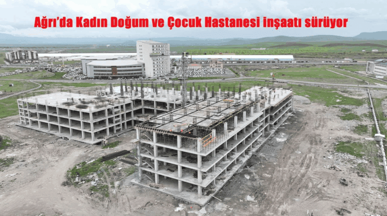 Sağlıkta Dev Yatırım: Ağrı Kadın ve Çocuk Hastanesi’nde İnşaat Hızla İlerliyor