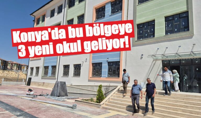 Konya’da bu bölgeye 3 yeni okul geliyor! Çalışmalarda sona yaklaşıldı