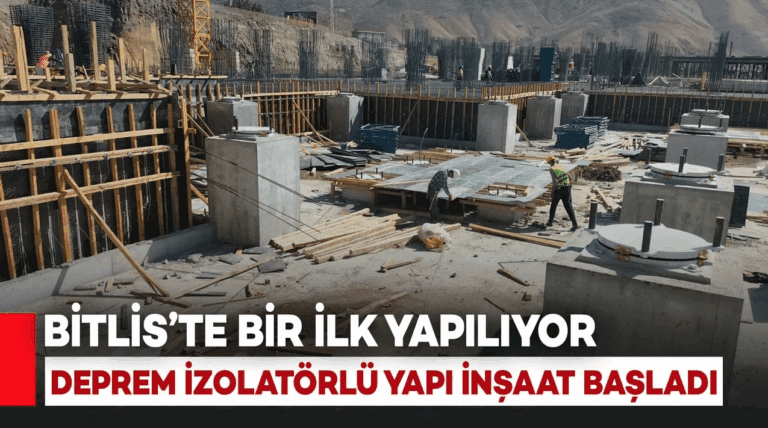 Bitlis’te İlk Kez Deprem İzolatörlü Yapı İnşaat Başladı