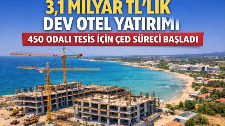3,1 milyar TL’lik 5 yıldızlı otel yatırımı: ÇED süreci başladı